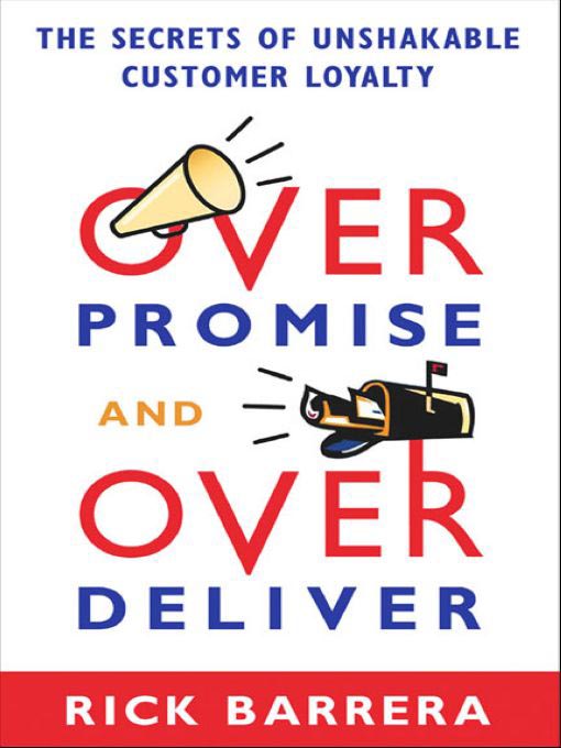Title details for Overpromise and Overdeliver by Rick Barrera - Available